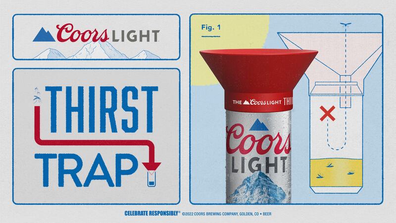 The Coors Light Thirst Trap is an attachment that can only fit on a can of Coors Light.